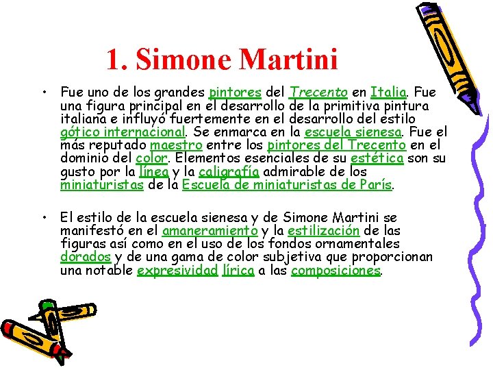 1. Simone Martini • Fue uno de los grandes pintores del Trecento en Italia.