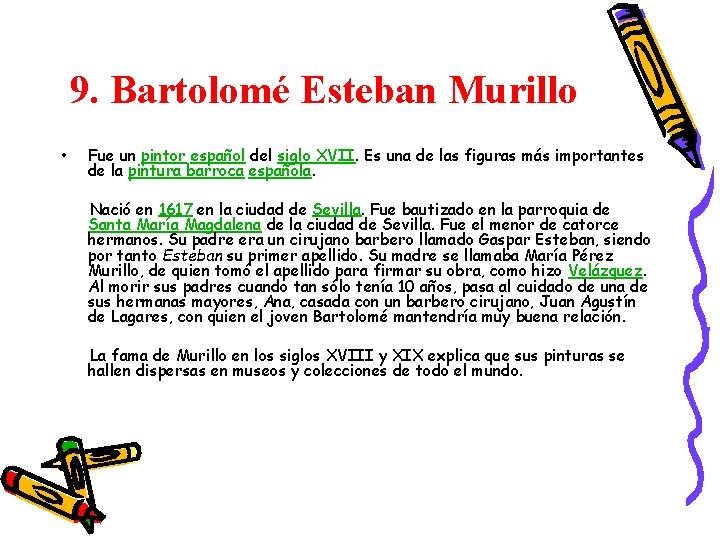 9. Bartolomé Esteban Murillo • Fue un pintor español del siglo XVII. Es una 9. Bartolomé Esteban Murillo • Fue un pintor español del siglo XVII. Es una