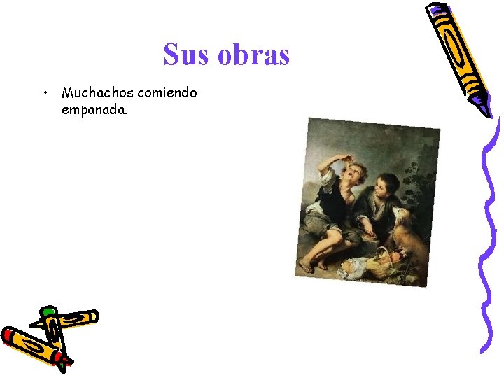 Sus obras • Muchachos comiendo empanada. Sus obras • Muchachos comiendo empanada.