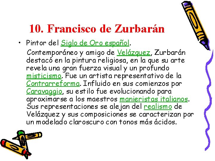 10. Francisco de Zurbarán • Pintor del Siglo de Oro español. Contemporáneo y amigo