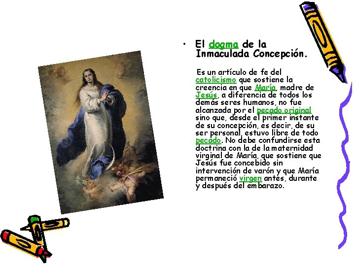 • El dogma de la Inmaculada Concepción. Es un artículo de fe del • El dogma de la Inmaculada Concepción. Es un artículo de fe del