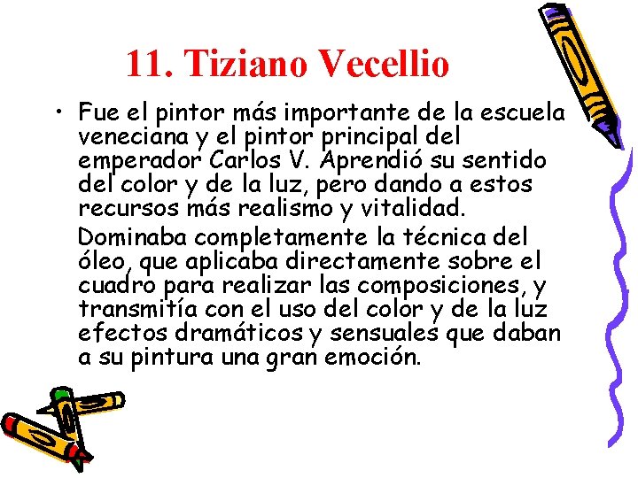 11. Tiziano Vecellio • Fue el pintor más importante de la escuela veneciana y