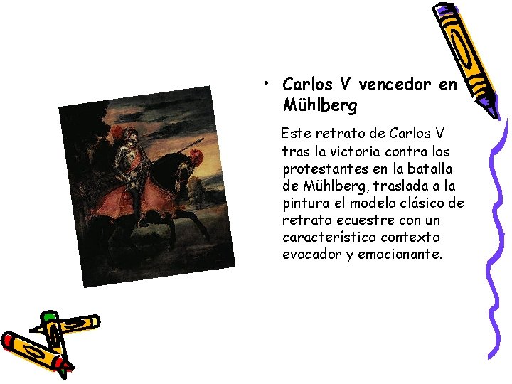  • Carlos V vencedor en Mühlberg Este retrato de Carlos V tras la