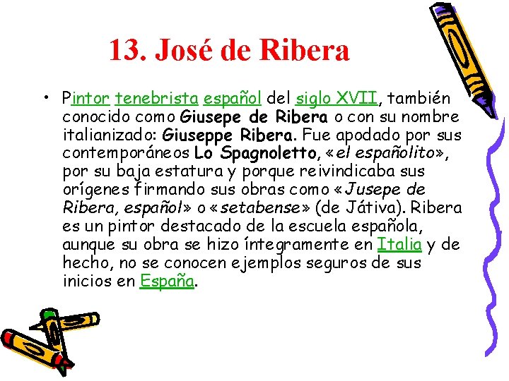 13. José de Ribera • Pintor tenebrista español del siglo XVII, también conocido como 13. José de Ribera • Pintor tenebrista español del siglo XVII, también conocido como