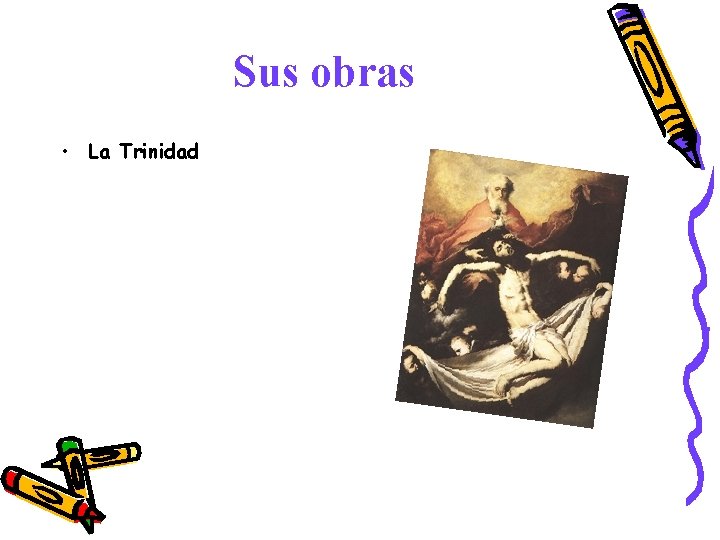 Sus obras • La Trinidad Sus obras • La Trinidad