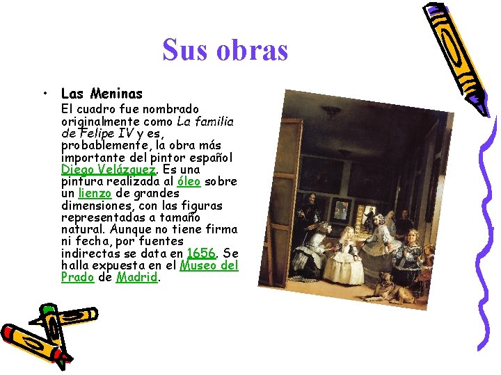 Sus obras • Las Meninas El cuadro fue nombrado originalmente como La familia de Sus obras • Las Meninas El cuadro fue nombrado originalmente como La familia de