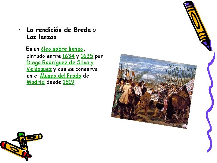  • La rendición de Breda o Las lanzas Es un óleo sobre lienzo,