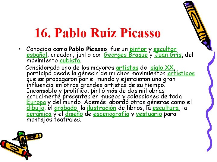 16. Pablo Ruiz Picasso • Conocido como Pablo Picasso, fue un pintor y escultor 16. Pablo Ruiz Picasso • Conocido como Pablo Picasso, fue un pintor y escultor
