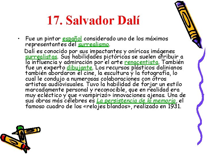 17. Salvador Dalí • Fue un pintor español considerado uno de los máximos representantes