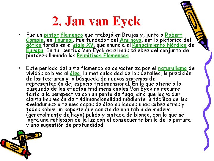 2. Jan van Eyck • Fue un pintor flamenco que trabajó en Brujas y,