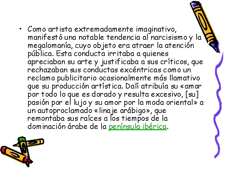 • Como artista extremadamente imaginativo, manifestó una notable tendencia al narcisismo y la • Como artista extremadamente imaginativo, manifestó una notable tendencia al narcisismo y la