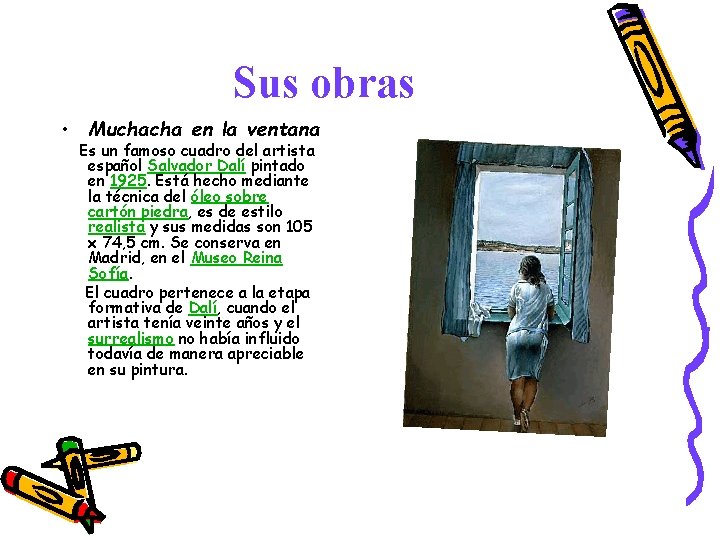 Sus obras • Muchacha en la ventana Es un famoso cuadro del artista español