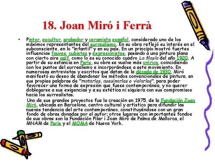 18. Joan Miró i Ferrà • Pintor, escultor, grabador y ceramista español, considerado uno