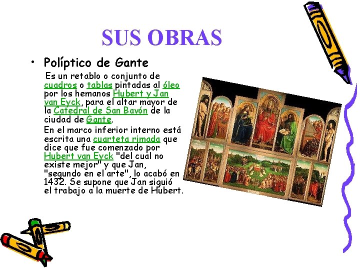 SUS OBRAS • Políptico de Gante Es un retablo o conjunto de cuadros o SUS OBRAS • Políptico de Gante Es un retablo o conjunto de cuadros o