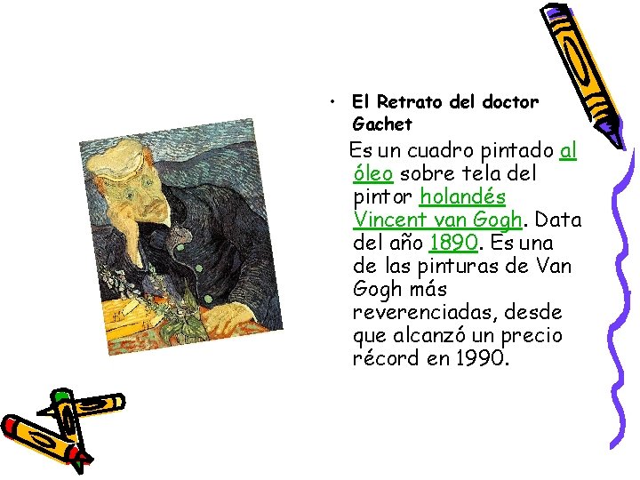  • El Retrato del doctor Gachet Es un cuadro pintado al óleo sobre