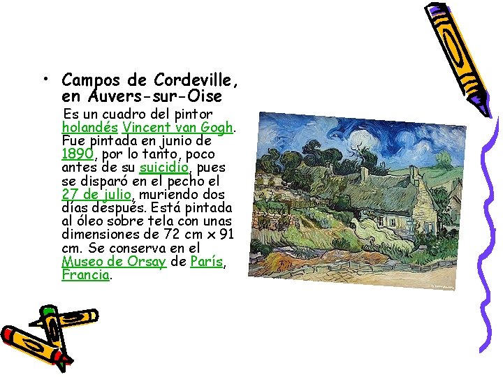 • Campos de Cordeville, en Auvers-sur-Oise Es un cuadro del pintor holandés Vincent • Campos de Cordeville, en Auvers-sur-Oise Es un cuadro del pintor holandés Vincent