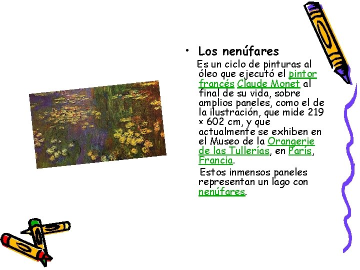 • Los nenúfares Es un ciclo de pinturas al óleo que ejecutó el • Los nenúfares Es un ciclo de pinturas al óleo que ejecutó el