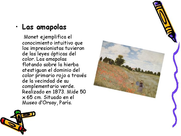 • Las amapolas Monet ejemplifica el conocimiento intuitivo que los impresionistas tuvieron de • Las amapolas Monet ejemplifica el conocimiento intuitivo que los impresionistas tuvieron de
