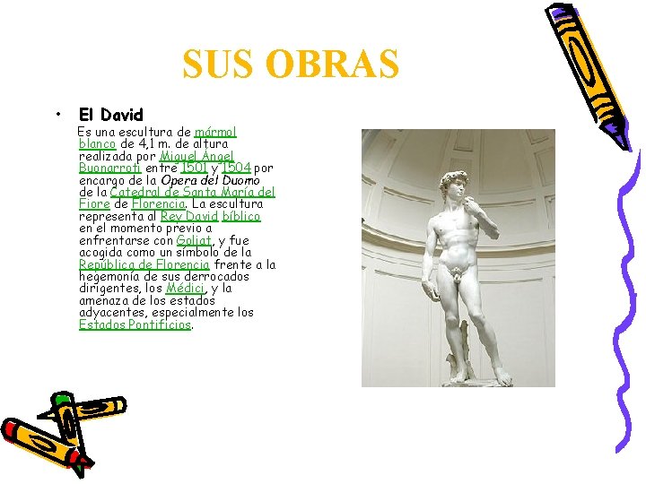 SUS OBRAS • El David Es una escultura de mármol blanco de 4, 1 SUS OBRAS • El David Es una escultura de mármol blanco de 4, 1