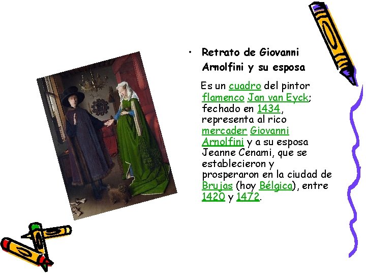 • Retrato de Giovanni Arnolfini y su esposa Es un cuadro del pintor • Retrato de Giovanni Arnolfini y su esposa Es un cuadro del pintor