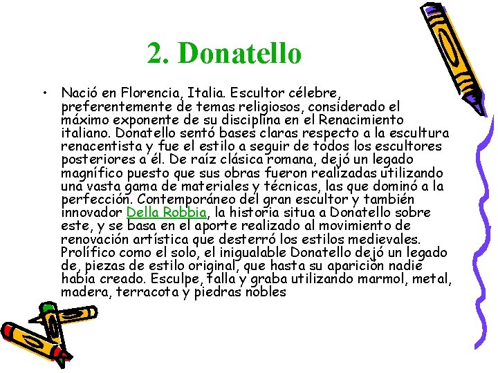 2. Donatello • Nació en Florencia, Italia. Escultor célebre, preferentemente de temas religiosos, considerado