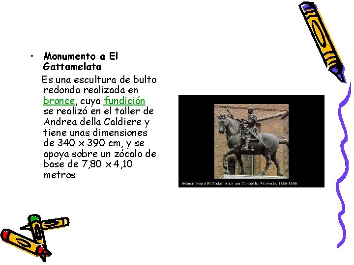 • Monumento a El Gattamelata Es una escultura de bulto redondo realizada en • Monumento a El Gattamelata Es una escultura de bulto redondo realizada en