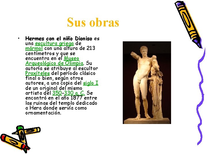 Sus obras • Hermes con el niño Dioniso es una escultura griega de mármol