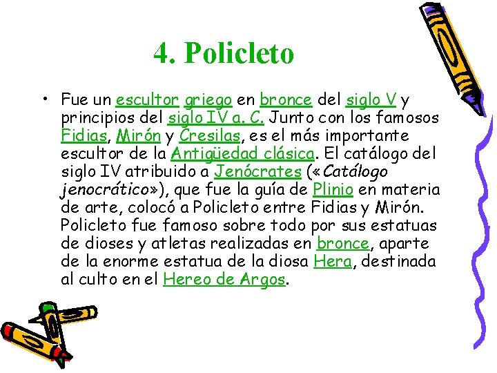 4. Policleto • Fue un escultor griego en bronce del siglo V y principios