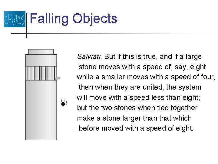 Falling Objects Salviati. But if this is true, and if a large stone moves