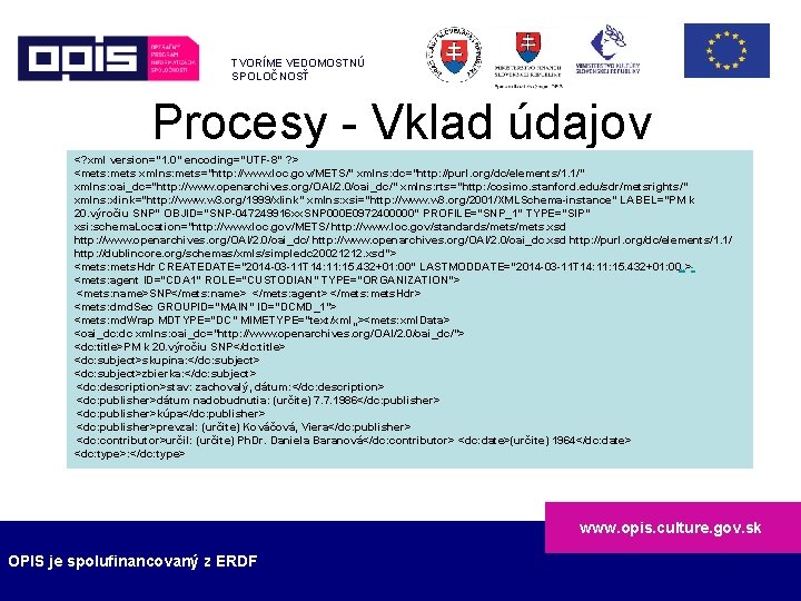 TVORÍME VEDOMOSTNÚ SPOLOČNOSŤ Procesy - Vklad údajov <? xml version="1. 0" encoding="UTF-8" ? >