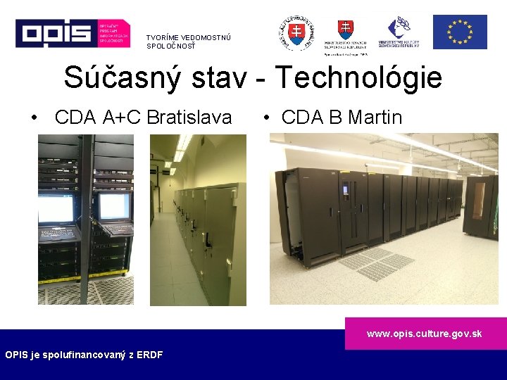 TVORÍME VEDOMOSTNÚ SPOLOČNOSŤ Súčasný stav - Technológie • CDA A+C Bratislava • CDA B