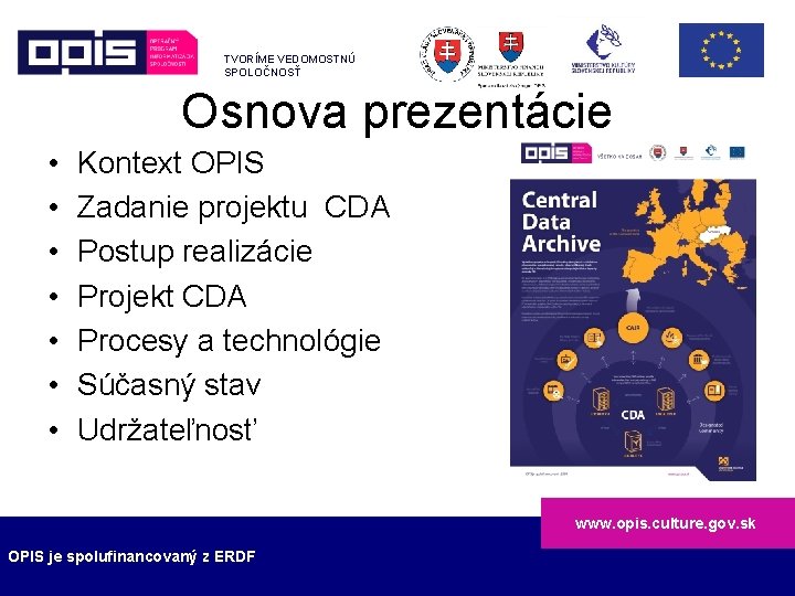 TVORÍME VEDOMOSTNÚ SPOLOČNOSŤ Osnova prezentácie • • Kontext OPIS Zadanie projektu CDA Postup realizácie