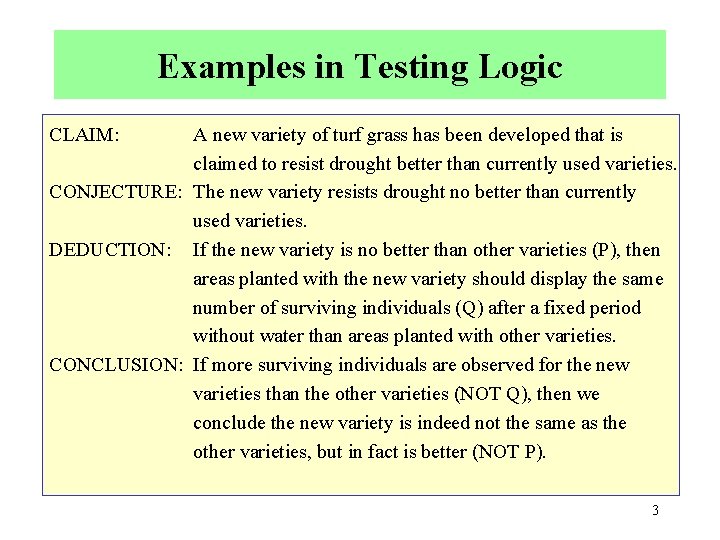 Examples in Testing Logic CLAIM: A new variety of turf grass has been developed