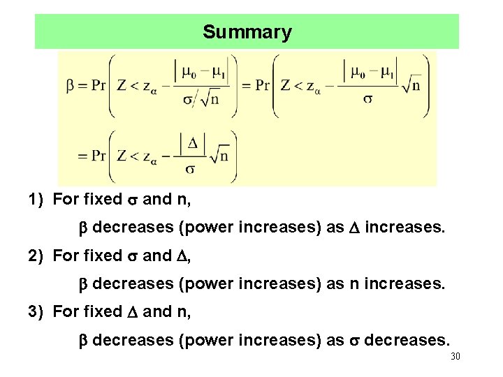 Summary 1) For fixed and n, decreases (power increases) as increases. 2) For fixed