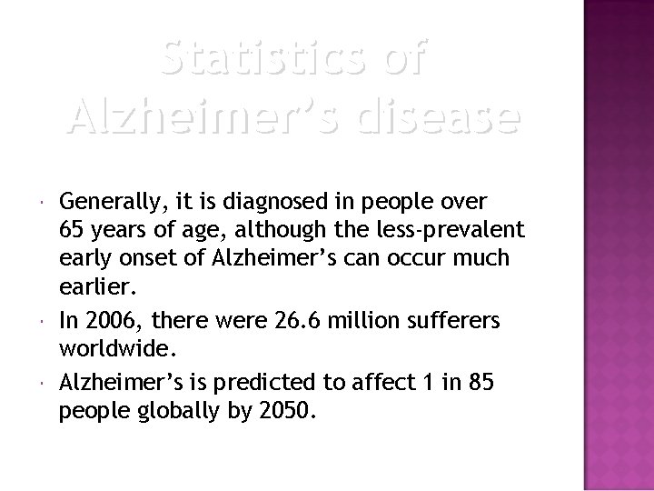 Statistics of Alzheimer’s disease Generally, it is diagnosed in people over 65 years of