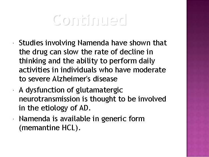 Continued Studies involving Namenda have shown that the drug can slow the rate of