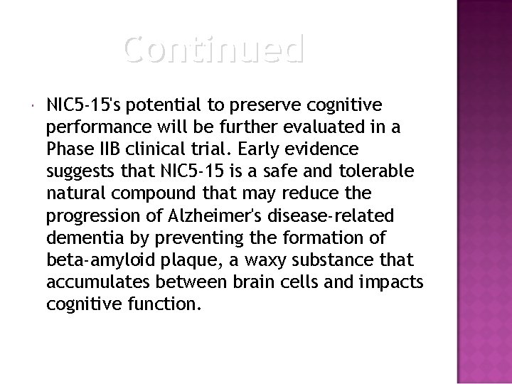 Continued NIC 5 -15's potential to preserve cognitive performance will be further evaluated in