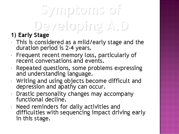 Symptoms of Developing A. D 1) Early Stage This is considered as a mild/early