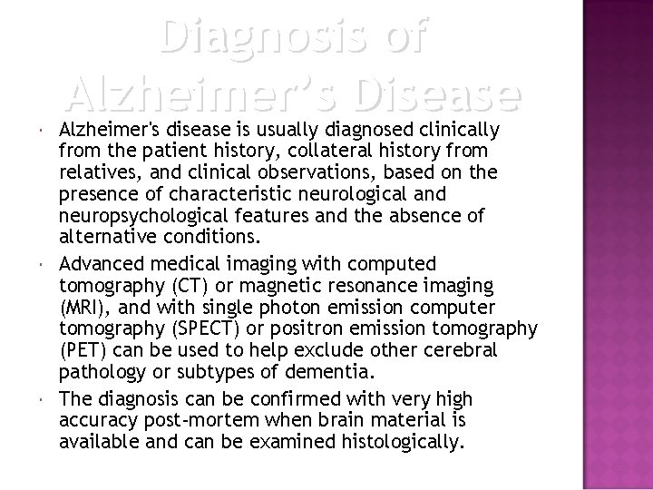  Diagnosis of Alzheimer’s Disease Alzheimer's disease is usually diagnosed clinically from the patient