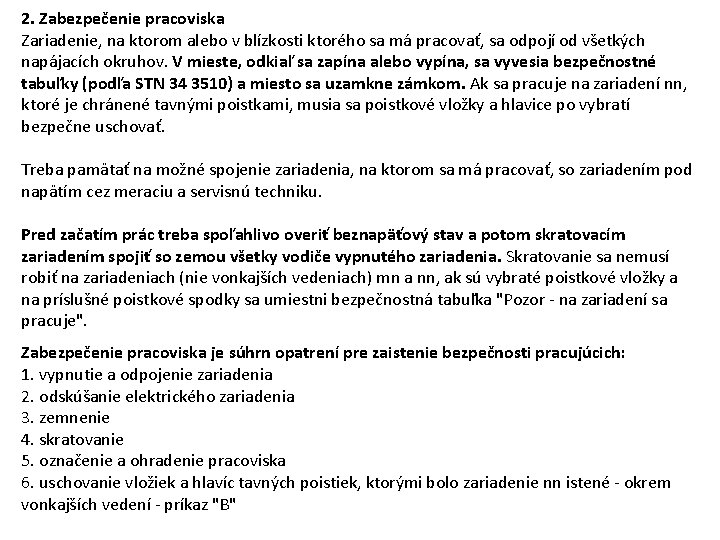 2. Zabezpečenie pracoviska Zariadenie, na ktorom alebo v blízkosti ktorého sa má pracovať, sa