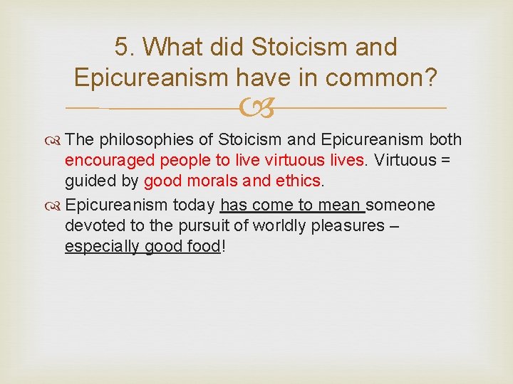 5. What did Stoicism and Epicureanism have in common? The philosophies of Stoicism and 5. What did Stoicism and Epicureanism have in common? The philosophies of Stoicism and