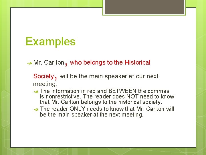 Examples Mr. , Carlton who belongs to the Historical , Society will be the