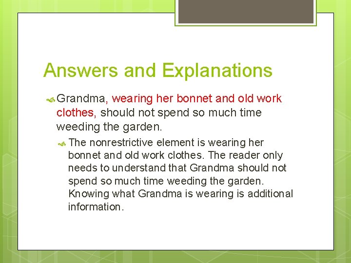 Answers and Explanations Grandma, wearing her bonnet and old work clothes, should not spend