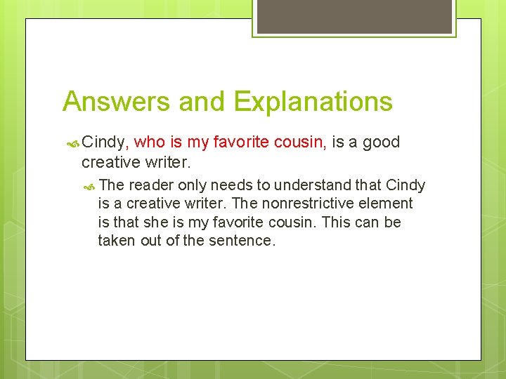 Answers and Explanations Cindy, who is my favorite cousin, is a good creative writer.