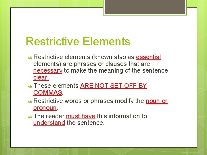 Restrictive Elements Restrictive elements (known also as essential elements) are phrases or clauses that