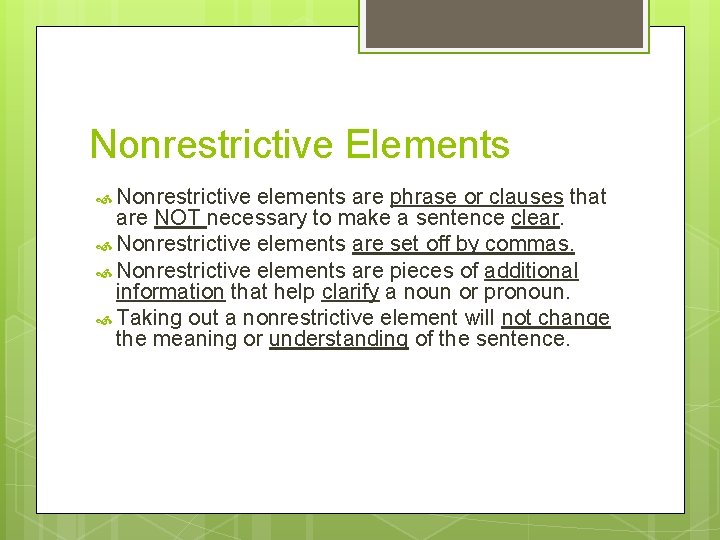 Nonrestrictive Elements Nonrestrictive elements are phrase or clauses that are NOT necessary to make