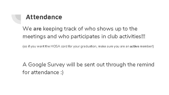 Attendance We are keeping track of who shows up to the meetings and who