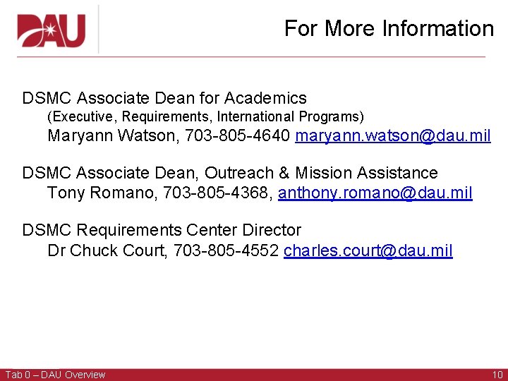 For More Information DSMC Associate Dean for Academics (Executive, Requirements, International Programs) Maryann Watson,