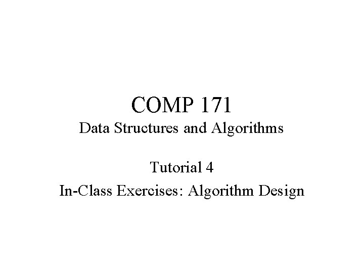 COMP 171 Data Structures and Algorithms Tutorial 4 In-Class Exercises: Algorithm Design 