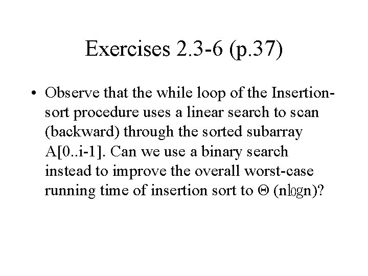 Exercises 2. 3 -6 (p. 37) • Observe that the while loop of the